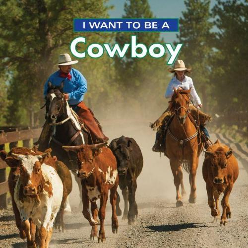 I Want to Be a Cowboy: (I Want to Be)