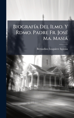 BiografÃ-a Del Ilmo. Y Rdmo. Padre Fr. JosÃ(c) Ma. Masià
