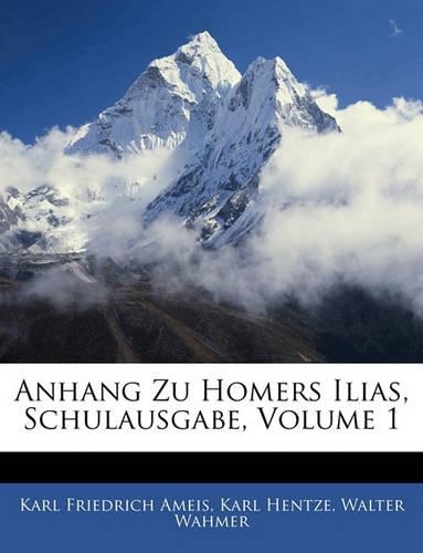 Anhang Zu Homers Ilias, Schulausgabe, Volume 1