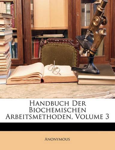 Handbuch Der Biochemischen Arbeitsmethoden, Volume 3