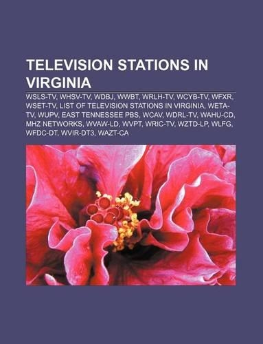 Television Stations in Virginia: Wsls-TV, Whsv-TV, Wdbj, Wwbt, Wrlh-TV, Wcyb-TV, Wfxr, Wset-TV, List of Television Stations in Virginia