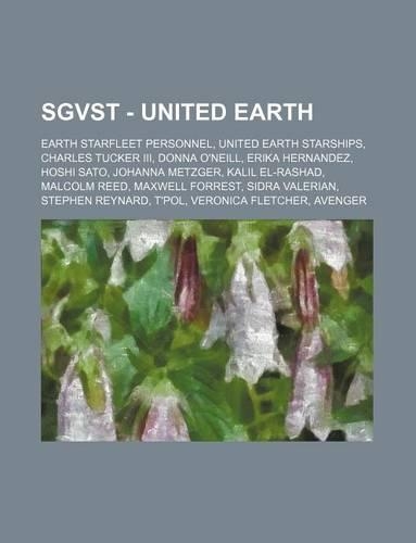 Sgvst - United Earth: Earth Starfleet Personnel, United Earth Starships, Charles Tucker III, Donna O'Neill, Erika Hernandez, Hoshi Sato, Johanna Metzger, Kalil El-Rashad,