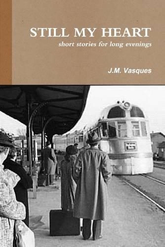 Still My Heart : Short Stories for Long Evenings