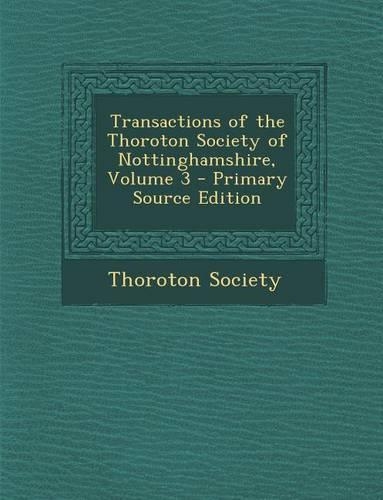 Transactions of the Thoroton Society of Nottinghamshire, Volume 3