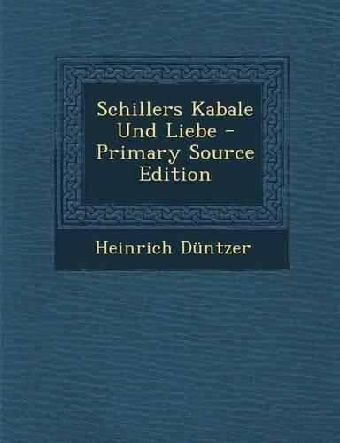 Schillers Kabale Und Liebe - Primary Source Edition