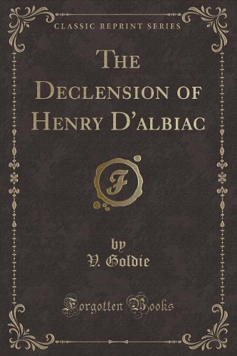 The Declension of Henry d'Albiac (Classic Reprint)