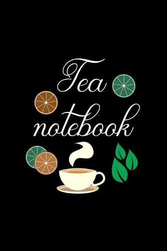 Tea Notebook: Line Journal, Diary, for Tea Lovers. 110 Story Paper Pages. 6 in x 9 in Cover.