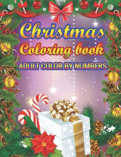 Christmas Coloring Book Adult Color By Numbers: a beautiful coloring book