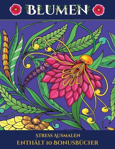 Stress Ausmalen (Blumen): Dieses Buch besteht aus 30 Malblätter, die zum Ausmalen, Einrahmen und/oder Meditieren verwendet werden können: Dieses Buch kann fotokopiert, gedruc(5 Stress Ausmalen)