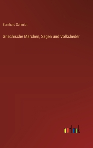 Griechische Märchen, Sagen und Volkslieder