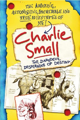 Charlie Small 4:The Daredevil Desperados of Destiny: (4 Charlie Small)