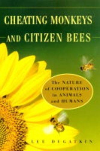 Cheating Monkeys and Citizen Bees: The Nature of Cooperation in Animals and Humans
