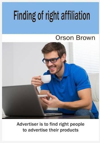 Finding of Right Affiliation: Advertiser Is to Find Right People to Advertise Their Products