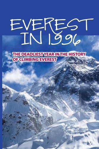 Everest In 1996: The Deadliest Year In The History Of Climbing Everest: Documentary On Everest Disaster
