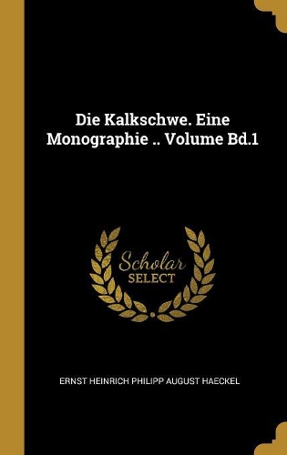 Die Kalkschwe. Eine Monographie .. Volume Bd.1