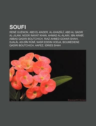 Soufi: Rene Guenon, Abd El-Kader, Al-Ghazali, Abd Al Qadir Al-Jilani, Noor Inayat Khan, Ahmad Al-Alawi, Ibn Arabi, Abbas Qadiri Boutchich