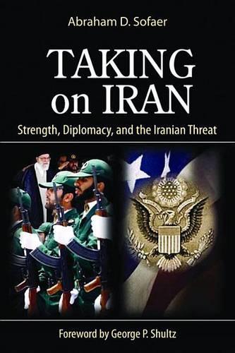 Taking on Iran: Strength, Diplomacy, and the Iranian Threat
