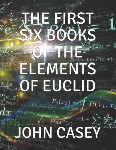 The First Six Books of the Elements of Euclid
