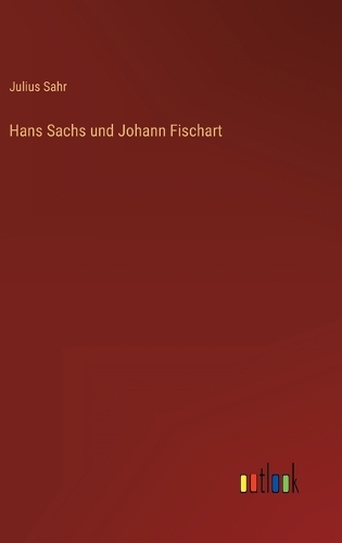Hans Sachs und Johann Fischart