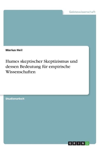 Humes skeptischer Skeptizismus und dessen Bedeutung für empirische Wissenschaften