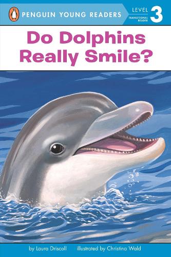 Do Dolphins Really Smile?: (Penguin Young Readers, Level 3)