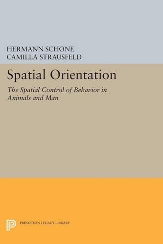 Spatial Orientation: The Spatial Control of Behavior in Animals and Man(Princeton Legacy Library)