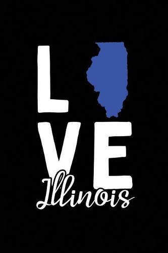 I Love Illinois: Notebook Blank Lined College Ruled Journals(13 State Pride Notebooks - Blue)