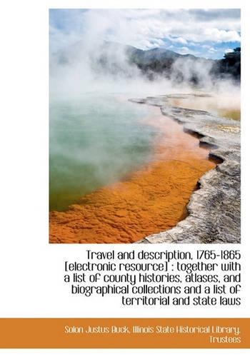 Travel and Description, 1765-1865 [Electronic Resource]: Together with a List of County Histories,