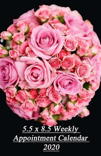 5.5 x 8.5 Weekly Appointment Calendar 2020: 12 Monthly Planner Organiser (Pink Rose Theme)