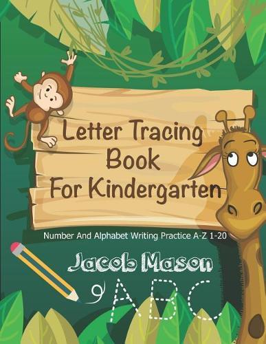 Letter Tracing Book for Kindergarten: Number and Alphabet Writing Practice A-Z 1-20(1 Animal Workbook Practice for Kids)