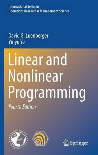 Linear and Nonlinear Programming: (228 International Series in Operations Research & Management Science)