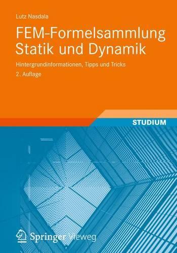Fem-Formelsammlung Statik Und Dynamik: Hintergrundinformationen, Tipps Und Tricks