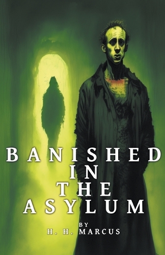 Banished In The Asylum: (3 The Franz Fichte Tales)