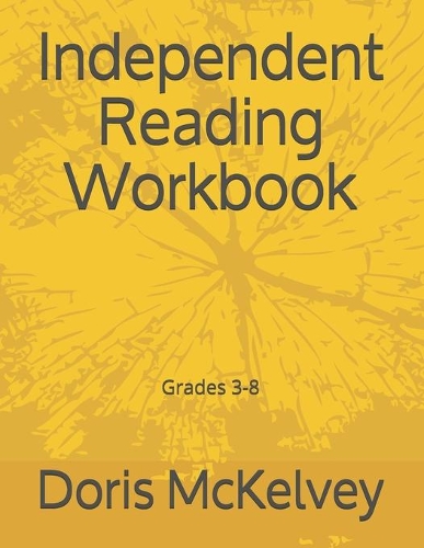 Independent Reading Workbook: Grades 3-8
