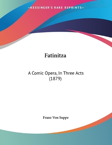 Fatinitza: A Comic Opera, In Three Acts (1879)