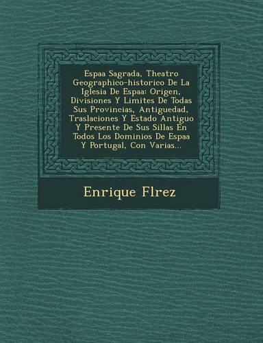 Espa�a Sagrada, Theatro Geographico-historico De La Iglesia De Espa�a