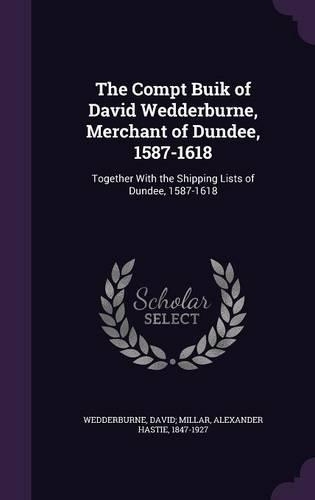 The Compt Buik of David Wedderburne, Merchant of Dundee, 1587-1618