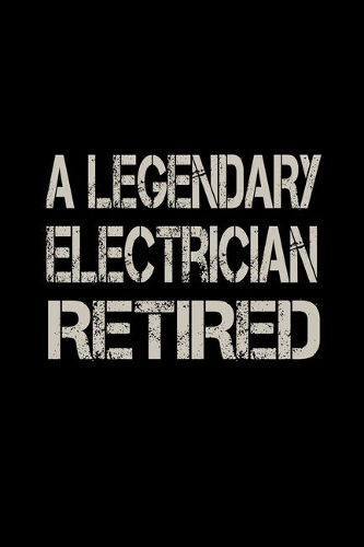 A Legendary Electrician Has Retired: Food Journal - Track Your Meals - Eat Clean And Fit - Breakfast Lunch Diner Snacks - Time Items Serving Cals Sugar Protein Fiber Carbs Fat - 110 Pag