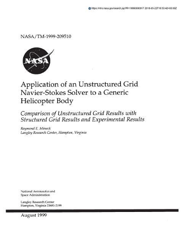 Application of an Unstructured Grid Navier-Stokes Solver to a Generic Helicopter Boby: Comparison of Unstructured Grid Results with Structured Grid Results and Experimental Results