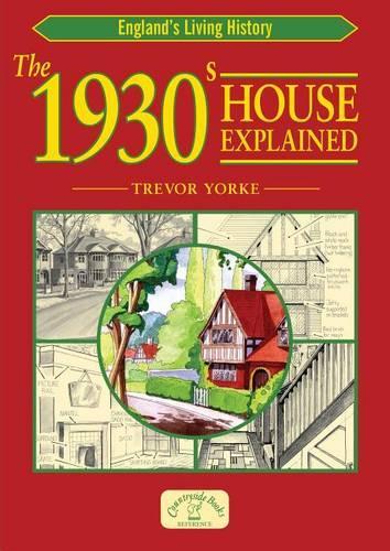 The 1930s House Explained: (England's Living History)