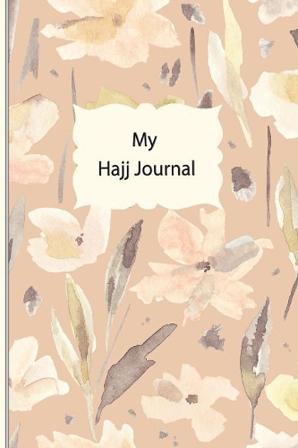 My Hajj Journal: Islamic Notebook, Diary and Mubarak Gift for Muslims on Hajj Pilgrimage - Refections, Thoughts, Du'as -120 lined Pages 6x9 - elegant abstract design