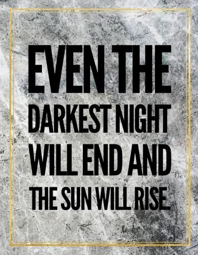 Even the darkest night will end and the sun will rise.: College Ruled Marble Design 100 Pages Large Size 8.5" X 11" Inches Matte Notebook