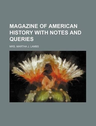 Magazine of American History with Notes and Queries
