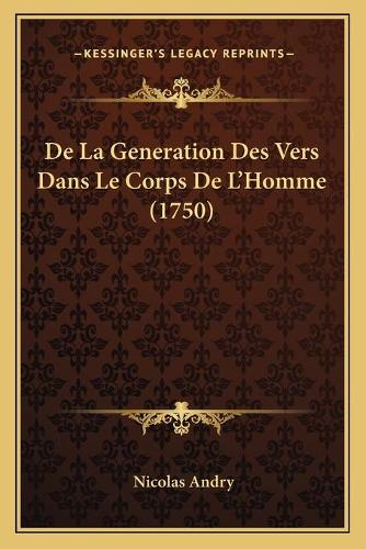 De La Generation Des Vers Dans Le Corps De L'Homme (1750)