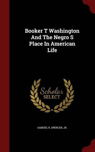 Booker T Washington and the Negro S Place in American Life