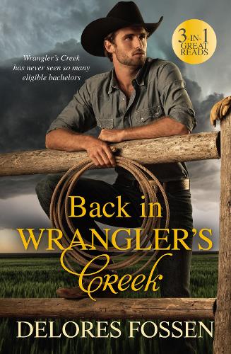 Back In Wrangler's Creek/Texas-Sized Trouble/Cowboy Dreaming/Lone Star Blues: (A Wrangler's Creek Novel)