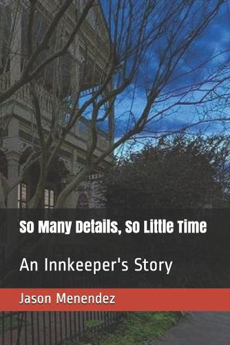 So Many Details, So Little Time: An Innkeeper's Story(5 Turndown Service Requested)