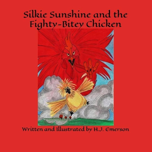 Silkie Sunshine and the Fighty-Bitey Chicken: (7 Silkie Sunshine)