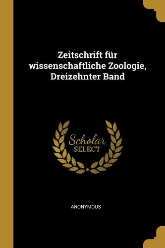Zeitschrift für wissenschaftliche Zoologie, Dreizehnter Band