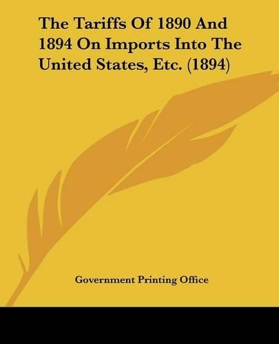 The Tariffs Of 1890 And 1894 On Imports Into The United States, Etc. (1894)